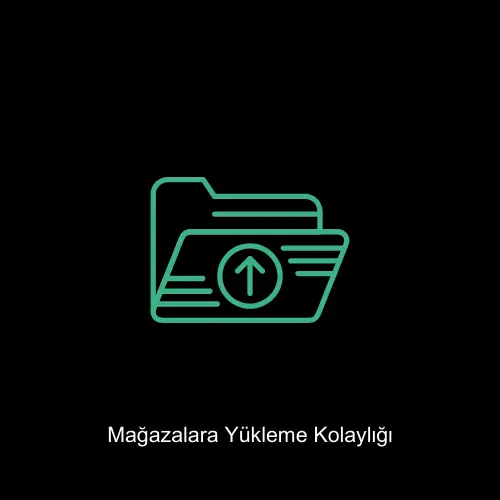 Mağazalara Yükleme Kolaylığı